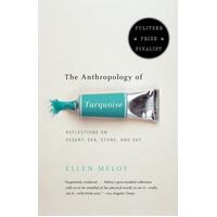 The Anthropology of Turquoise: Reflections on Desert, Sea, Stone, and Sky