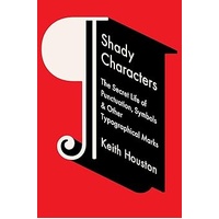 Shady Characters - The Secret Life of Punctuation, Symbols and Other Typographical Marks