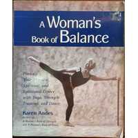 A Woman's Book of Balance - Finding Your Physical, Spiritual, and Emotional Center with Yoga, Strength Training, and Dance