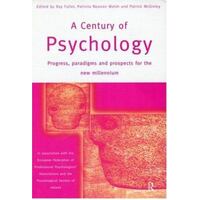 A Century of Psychology - Progress, Paradigms, and Prospects for the New Millennium