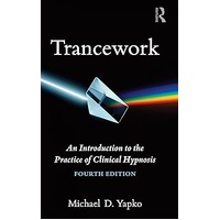 Trancework - an Introduction to the Practice of Clinical Hypnosis