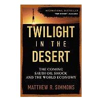 Twilight In The Desert : The Coming Saudi Oil Shock And The World Economy