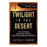 Twilight In The Desert : The Coming Saudi Oil Shock And The World Economy