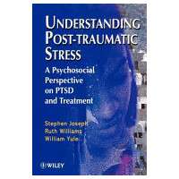 Understanding Post-Traumatic Stress - A Psychosocial Perspective on PTSD and Treatment