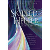 The Skilled Helper : A Problem Management And Opportunity Development Approach To Helping
