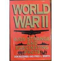 World War Ii: 4,139 Strange And Fascinating Facts