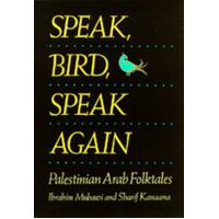 Speak, Bird, Speak Again - Palestinian Arab Folktales
