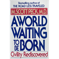 A World Waiting to Be Born: Civility Rediscovered
