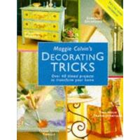 Maggie Colvin's Decorating Tricks - Over 40 Timed Projects To Transform Your Home