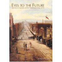 Eyes To The Future: Sketches Of Australia And Her Neighbours In The 1870's