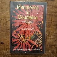 MANGROVES TO MOUNTAINS: A Field Guide to the Native Plants of South-east Queensland