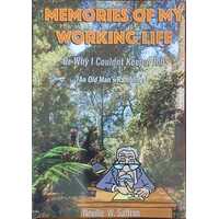 Memories of My Working Life: Or Why I Couldn't Keep A Job (An Old Man's Ramblings)