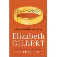 Committed - A Skeptic Makes Peace With Marriage