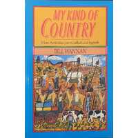 My Kind Of Country : More Australian Yarns, Ballads And Legends