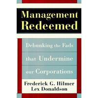 Management Redeemed : Debunking The Fads That Undermine Corporate Performance