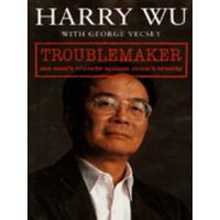 Troublemaker - One Man's Crusade Against China's Cruelty