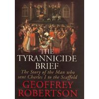 The Tyrannicide Brief: The Story Of The Man Who Sent Charles I To The Scaffold.