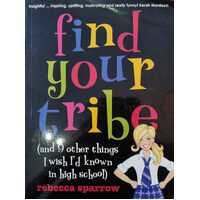 Find Your Tribe (and 9 other things I wish I'd Known in high school)