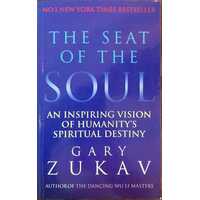 The Seat Of The Soul: An Inspiring Vision Of Humanity's Spiritual Destiny