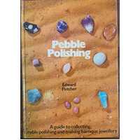 Pebble Polishing - A Guide To Collecting, Tumble Polishing And Making Baroque Jewelry
