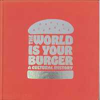 The World is Your Burger: A Cultural History