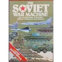 The Soviet War Machine: An Encyclopedia Of Russian Military Equipment And Strategy