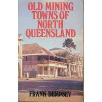Old Mining Towns Of North Queensland