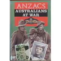 Anzacs: Australians at War Narrative History Illustrated by Photographs from the Nation's Archives