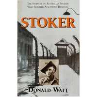 Stoker : The Story Of An Australian Soldier Who Survived Auschwitz-Birkenau