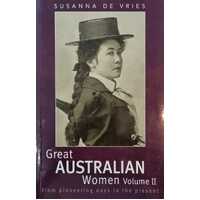 Great Australian Women Vol II - From pioneering days to present.