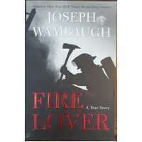Fire Lover: A True Story