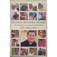 World Beyond Tears: The Ongoing Story Of Father Chris Riley
