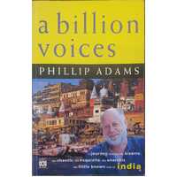 Billion Voices - A Journey Through The Bizarre, The Chaotic, The Exquisite, The Anarchic, The Little Known Side Of India
