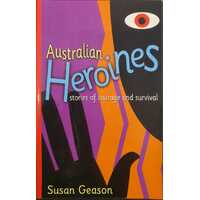 Australian Heroines : Stories of Courage and Survival