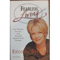Fearless Living : Live Without Excuses and Succeed Beyond Your Dreams