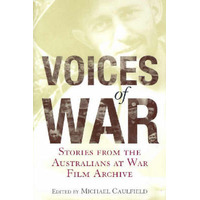 Voices Of War: Stories From The Australians At War Film Archive