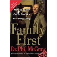 Family First: Your Step-By-Step Plan For Creating A Phenomenal Family