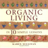 Organic Living In 10 Simple Lessons