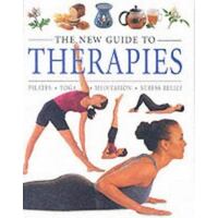 The New Guide To Therapies - Pilates, Yoga, Meditation, Stress Relief
