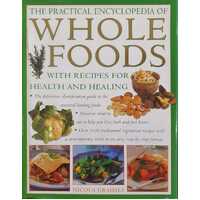 The Practical Encyclopedia of Wholefoods: With Recipes for Health and Healing