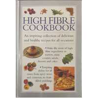 High Fibre Cookbook - An Inspiring Collection Of Delicious And Healthy Recipes For All Occasions
