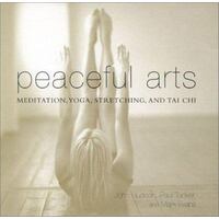 Peaceful Arts - Meditation, Yoga, Stretching And Tai Chi