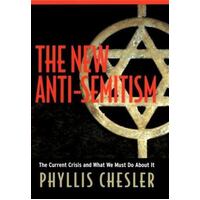 The New Anti-Semitism - The Current Crisis And What We Must Do About It