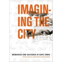 Imagining The City - Memories And Cultures In Cape Town