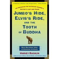 Jumbo's Hide, Elvis's Ride And The Tooth Of Buddha - More Marvelous Tales Of Historical Artifacts