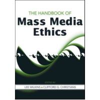The Handbook Of Mass Media Ethics