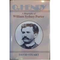 O. Henry - A Biography Of William Sydney Porter