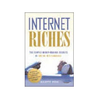 Internet Riches: The Simple Money-Making Secrets Of Online Millionaires