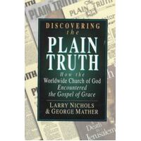 Discovering The Plain Truth - How The Worldwide Church Of God Embraced The Gospel Of Grace