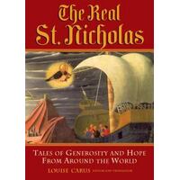 The Real St. Nicholas - Tales Of Generosity And Hope From Around The World